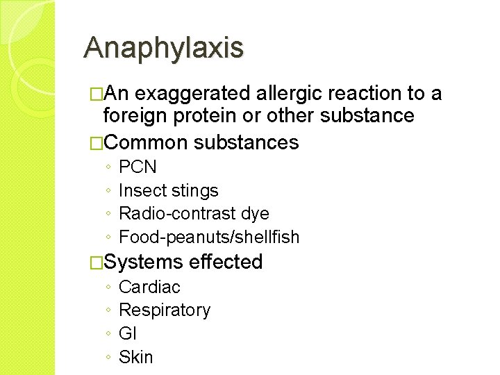 Anaphylaxis �An exaggerated allergic reaction to a foreign protein or other substance �Common substances