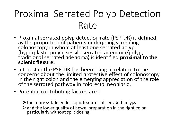 Proximal Serrated Polyp Detection Rate • Proximal serrated polyp detection rate (PSP-DR) is defined