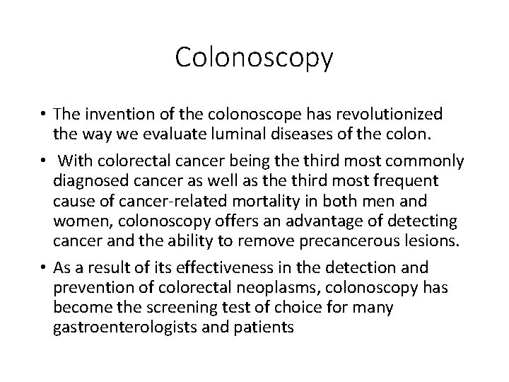 Colonoscopy • The invention of the colonoscope has revolutionized the way we evaluate luminal
