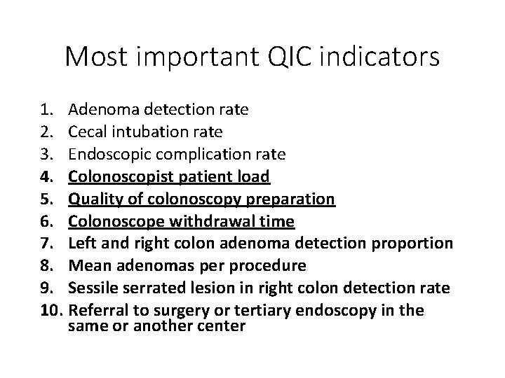 Most important QIC indicators 1. Adenoma detection rate 2. Cecal intubation rate 3. Endoscopic