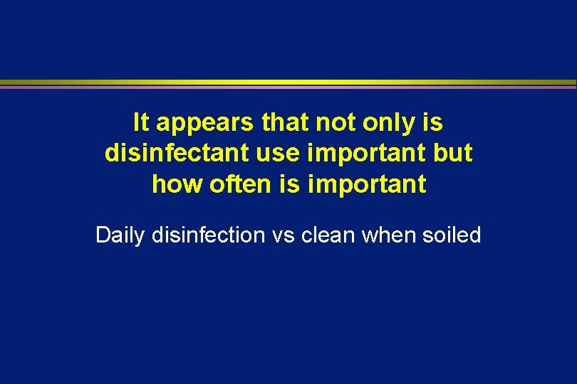 It appears that not only is disinfectant use important but how often is important