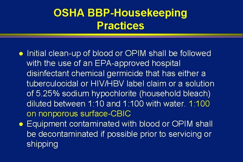 OSHA BBP-Housekeeping Practices l l Initial clean-up of blood or OPIM shall be followed