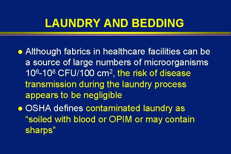 LAUNDRY AND BEDDING Although fabrics in healthcare facilities can be a source of large