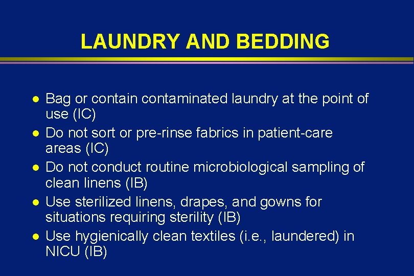LAUNDRY AND BEDDING l l l Bag or contain contaminated laundry at the point