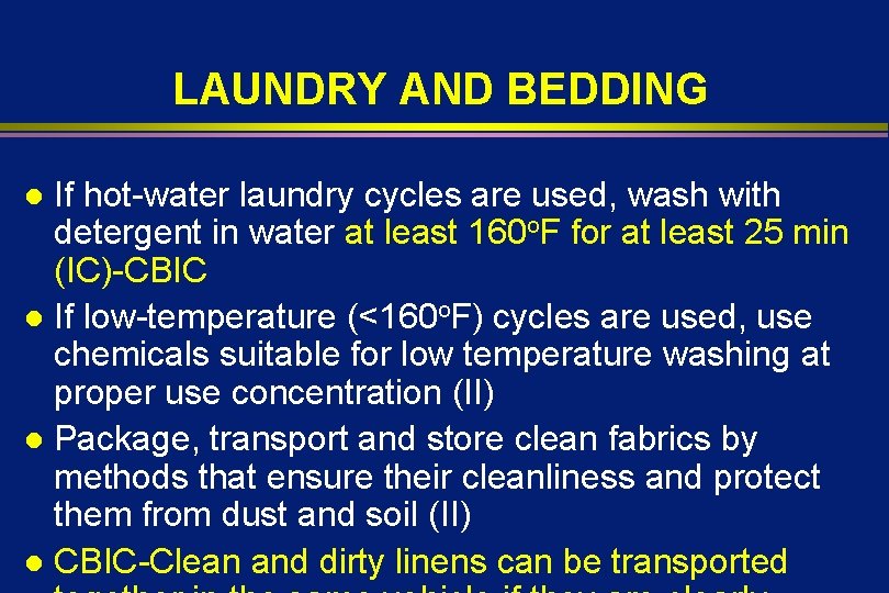 LAUNDRY AND BEDDING If hot-water laundry cycles are used, wash with detergent in water