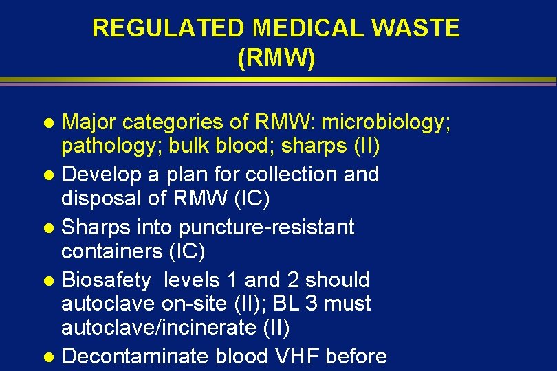 REGULATED MEDICAL WASTE (RMW) Major categories of RMW: microbiology; pathology; bulk blood; sharps (II)