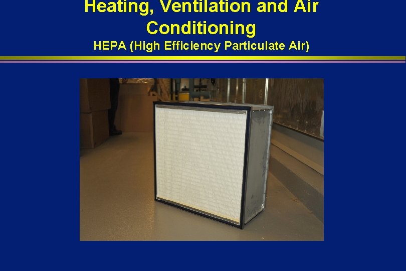 Heating, Ventilation and Air Conditioning HEPA (High Efficiency Particulate Air) 