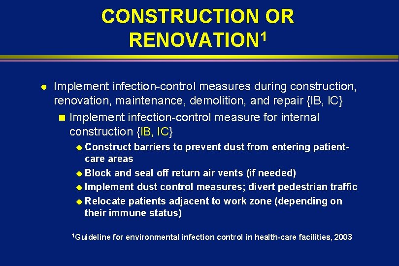 CONSTRUCTION OR RENOVATION 1 l Implement infection-control measures during construction, renovation, maintenance, demolition, and