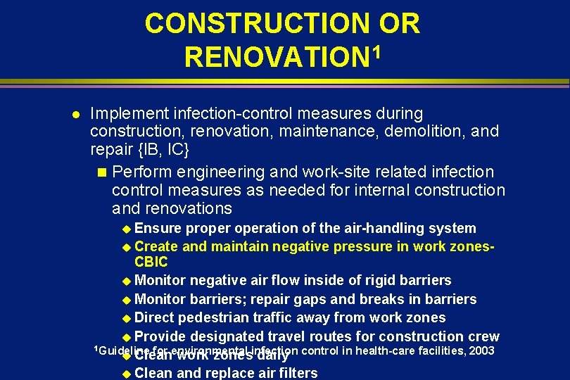 CONSTRUCTION OR RENOVATION 1 l Implement infection-control measures during construction, renovation, maintenance, demolition, and