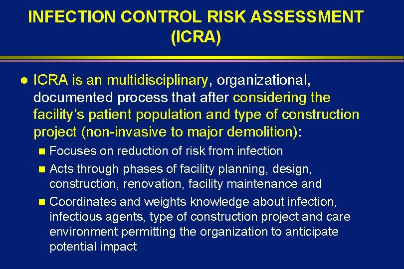 INFECTION CONTROL RISK ASSESSMENT (ICRA) l ICRA is an multidisciplinary, organizational, documented process that