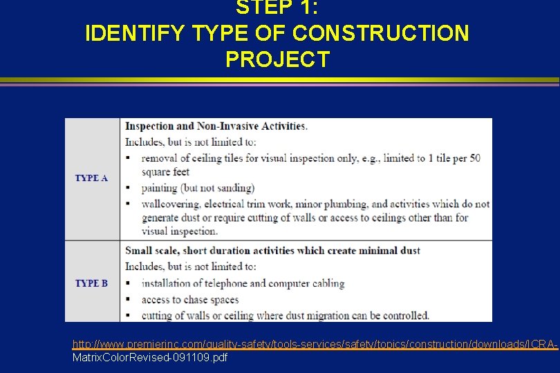 STEP 1: IDENTIFY TYPE OF CONSTRUCTION PROJECT http: //www. premierinc. com/quality-safety/tools-services/safety/topics/construction/downloads/ICRAMatrix. Color. Revised-091109. pdf