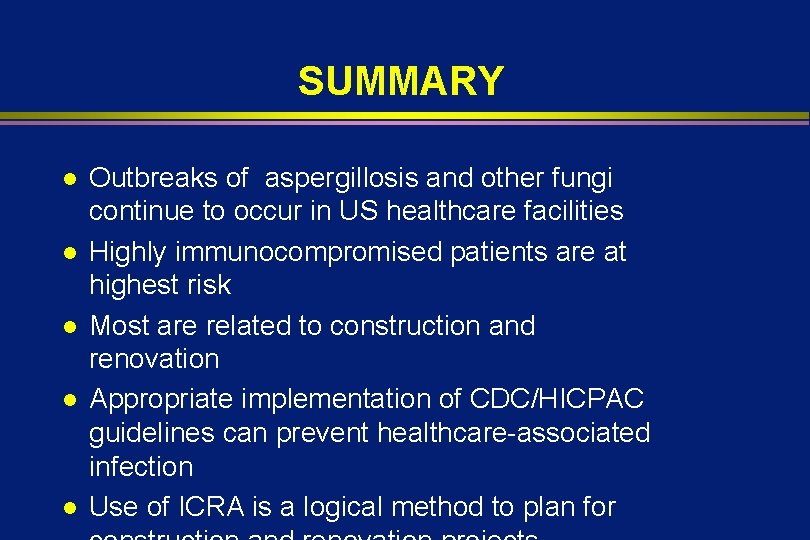 SUMMARY l l l Outbreaks of aspergillosis and other fungi continue to occur in