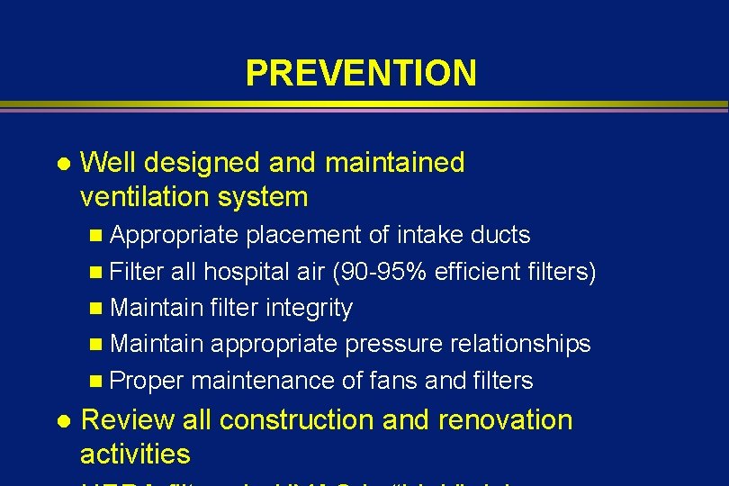 PREVENTION l Well designed and maintained ventilation system n Appropriate placement of intake ducts