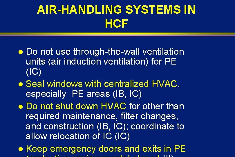 AIR-HANDLING SYSTEMS IN HCF Do not use through-the-wall ventilation units (air induction ventilation) for