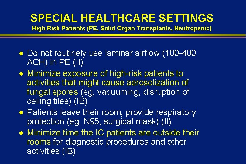 SPECIAL HEALTHCARE SETTINGS High Risk Patients (PE, Solid Organ Transplants, Neutropenic) l l Do