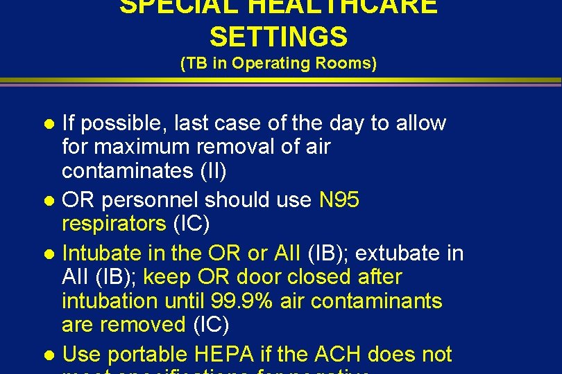 SPECIAL HEALTHCARE SETTINGS (TB in Operating Rooms) If possible, last case of the day