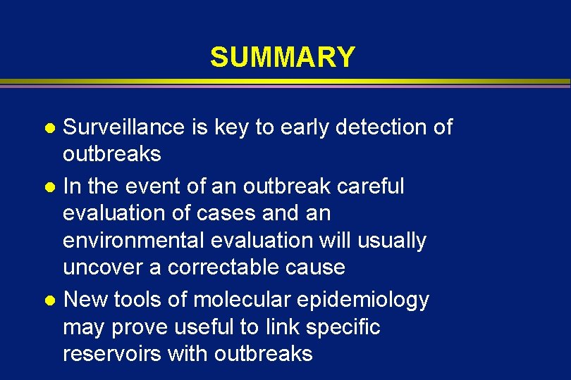 SUMMARY Surveillance is key to early detection of outbreaks l In the event of