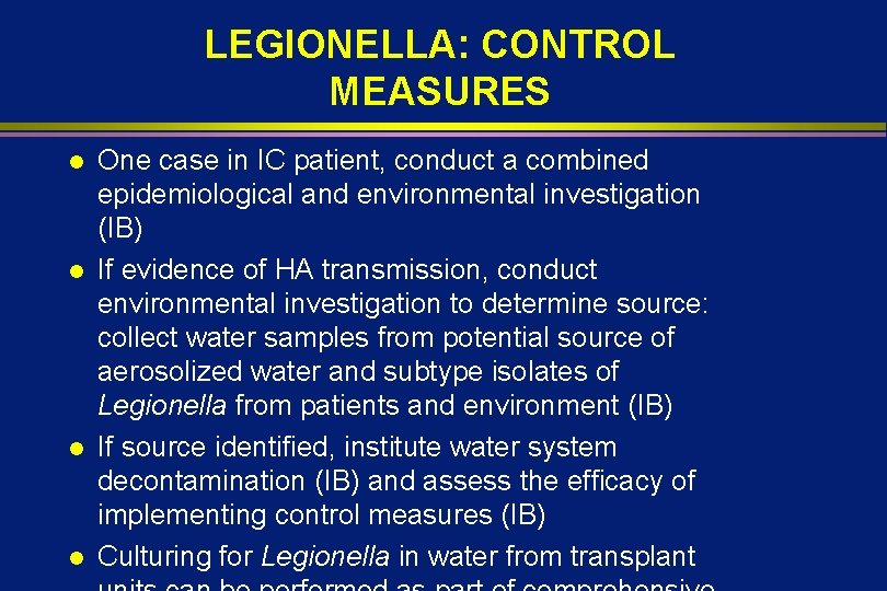 LEGIONELLA: CONTROL MEASURES l l One case in IC patient, conduct a combined epidemiological