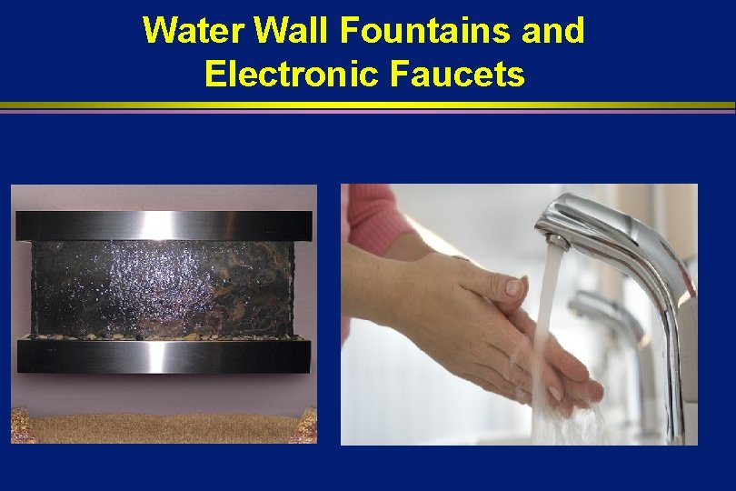 Water Wall Fountains and Electronic Faucets 