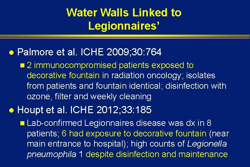 Water Walls Linked to Legionnaires’ l Palmore et al. ICHE 2009; 30: 764 n