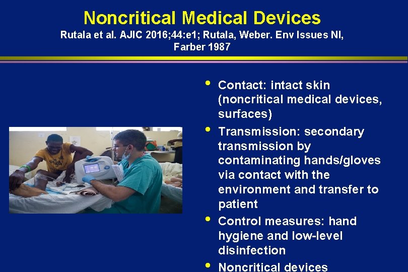 Noncritical Medical Devices Rutala et al. AJIC 2016; 44: e 1; Rutala, Weber. Env