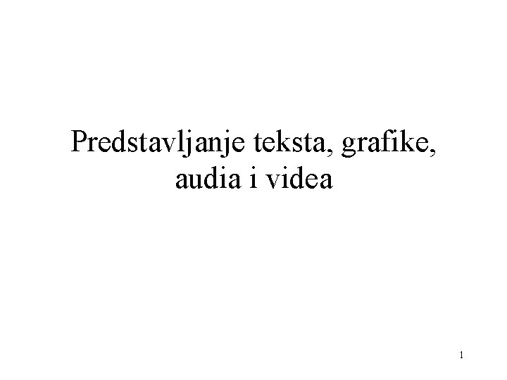 Predstavljanje teksta, grafike, audia i videa 1 