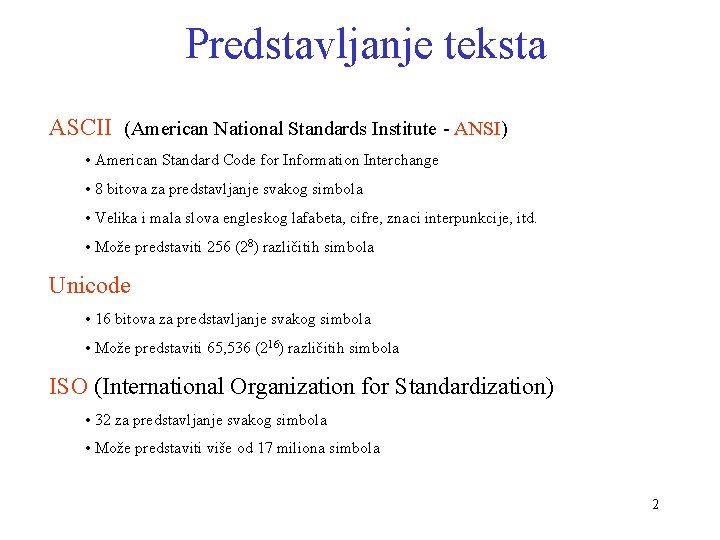 Predstavljanje teksta ASCII (American National Standards Institute - ANSI) • American Standard Code for