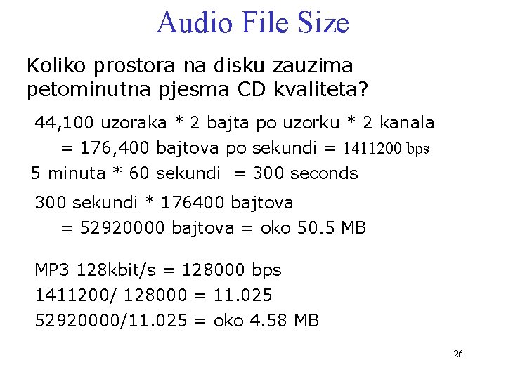 Audio File Size Koliko prostora na disku zauzima petominutna pjesma CD kvaliteta? 44, 100