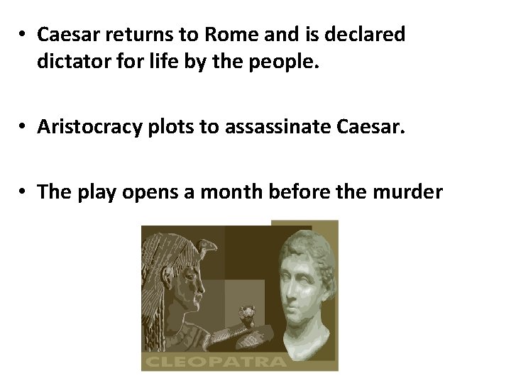  • Caesar returns to Rome and is declared dictator for life by the