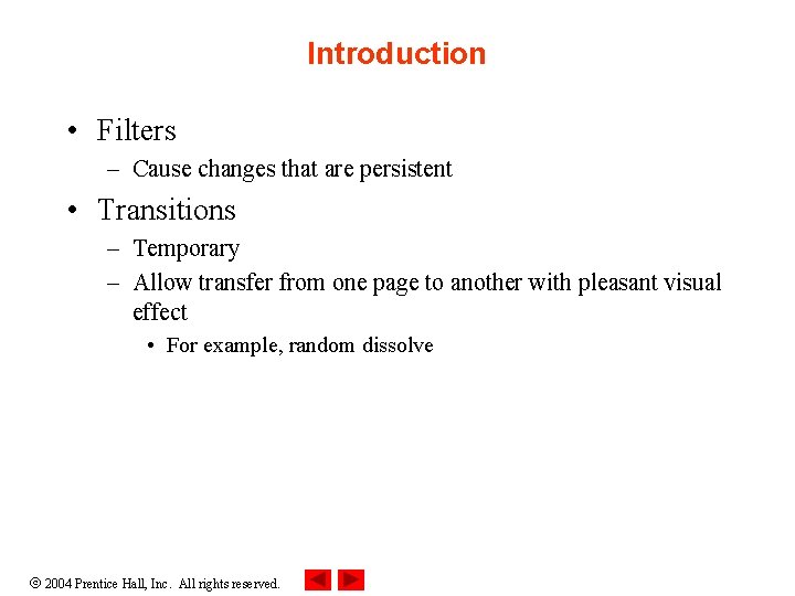 Introduction • Filters – Cause changes that are persistent • Transitions – Temporary –