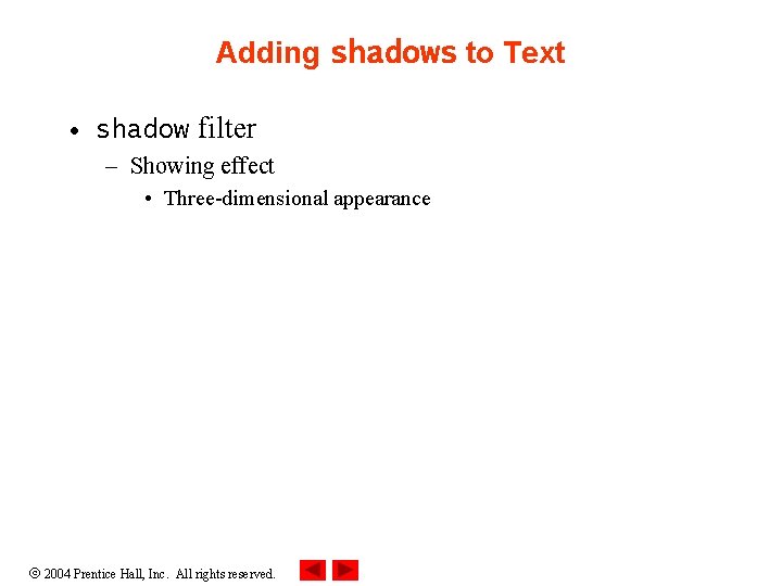 Adding shadows to Text • shadow filter – Showing effect • Three-dimensional appearance 2004