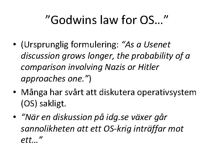 ”Godwins law for OS…” • (Ursprunglig formulering: “As a Usenet discussion grows longer, the