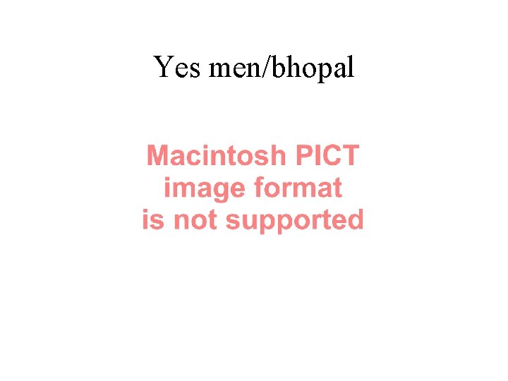 Yes men/bhopal 