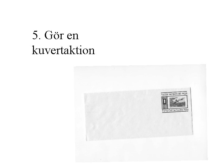 5. Gör en kuvertaktion 