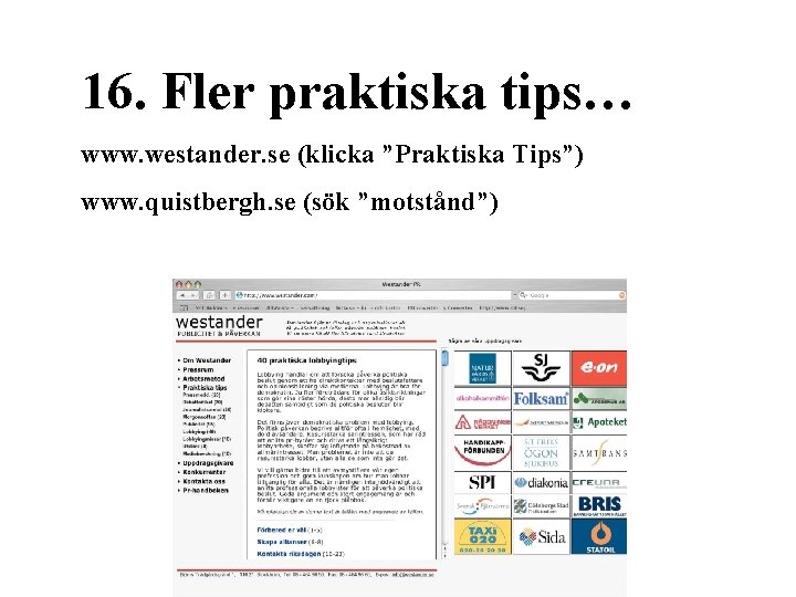 16. Fler praktiska tips… www. westander. se (klicka ”Praktiska Tips”) www. quistbergh. se (sök