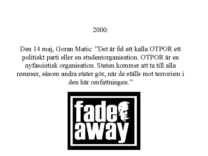 2000: Den 14 maj, Goran Matic: ”Det är fel att kalla OTPOR ett politiskt