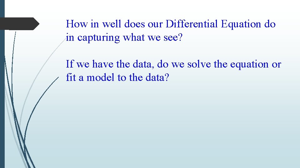 How in well does our Differential Equation do in capturing what we see? If