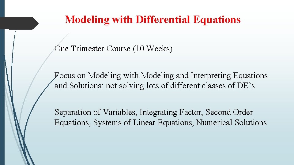 Modeling with Differential Equations One Trimester Course (10 Weeks) Focus on Modeling with Modeling