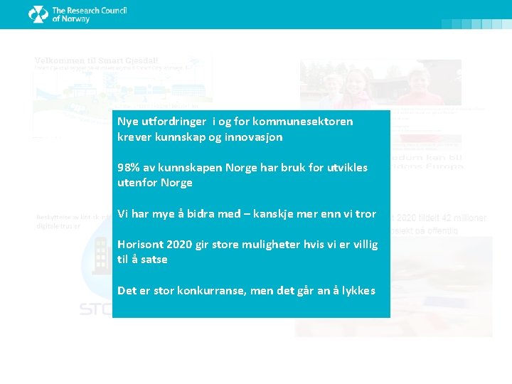 Nye utfordringer i og for kommunesektoren krever kunnskap og innovasjon 98% av kunnskapen Norge