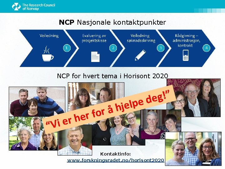 NCP Nasjonale kontaktpunkter NCP for hvert tema i Horisont 2020 r e i “V