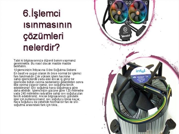 6. İşlemci ısınmasının çözümleri nelerdir? Tabii ki bilgisayarınıza düzenli bakım yapmanız gerekmekte. Bu nasıl