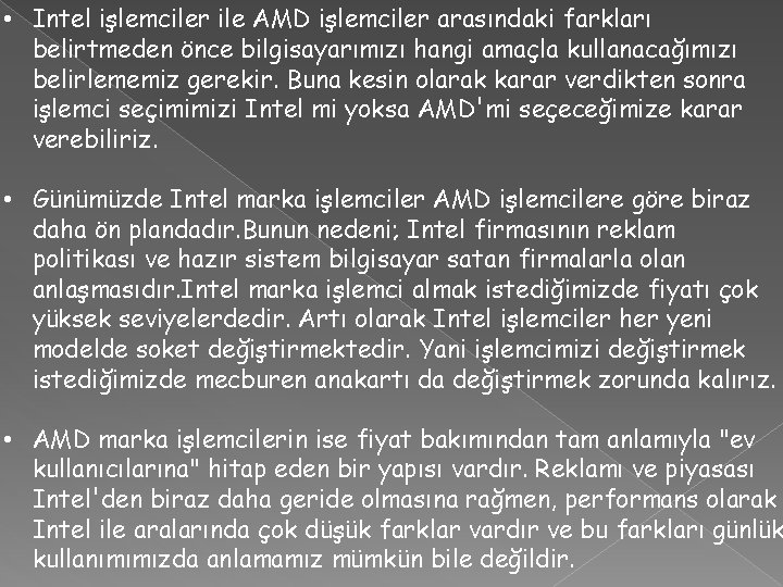  • Intel işlemciler ile AMD işlemciler arasındaki farkları belirtmeden önce bilgisayarımızı hangi amaçla