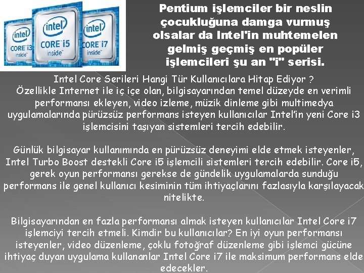 Pentium işlemciler bir neslin çocukluğuna damga vurmuş olsalar da Intel'in muhtemelen gelmiş geçmiş en