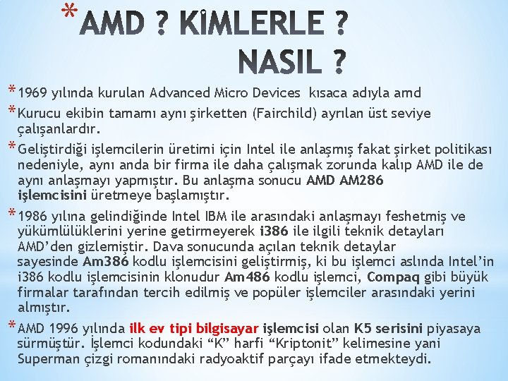 * * 1969 yılında kurulan Advanced Micro Devices kısaca adıyla amd * Kurucu ekibin