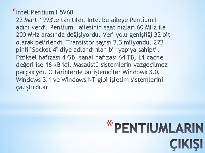 *Intel Pentium I 5 V 60 22 Mart 1993'te tanıtıldı, Intel bu aileye Pentium