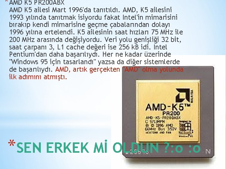 *AMD K 5 PR 200 ABX AMD K 5 ailesi Mart 1996'da tanıtıldı. AMD,