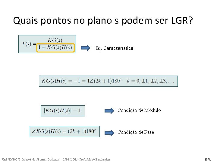 Quais pontos no plano s podem ser LGR? Eq. Característica Condição de Módulo Condição