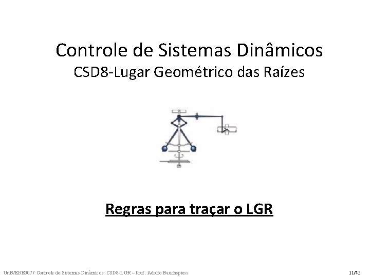 Controle de Sistemas Dinâmicos CSD 8 -Lugar Geométrico das Raízes Regras para traçar o