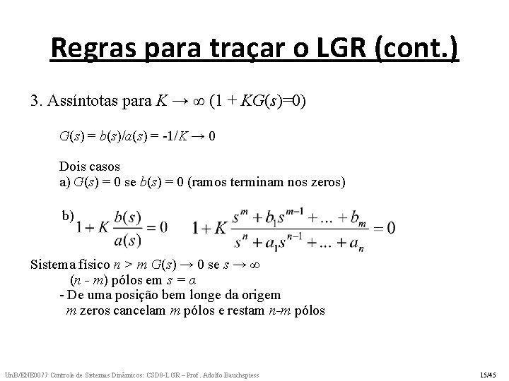 Regras para traçar o LGR (cont. ) 3. Assíntotas para K → ∞ (1