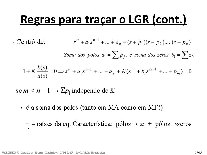 Regras para traçar o LGR (cont. ) - Centróide: se m < n –